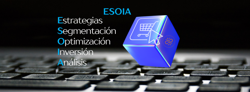 Método ESOIA sobre teclado: Estrategias, Segmentación, Optimización, Inversión y Análisis en marketing digital